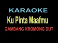 Download Lagu KARAOKE KU PINTA MAAFMU - gambang kromong