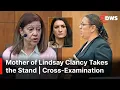 FULL Lindsay Clancy s Mother Faces Cross-Examination Over Her Daughter s Mental State AB1E