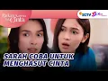 Download Lagu Sarah Minta Cinta Jangan Terlalu Percaya Dengan Arya? | Bukan Karena Tak Cinta - Episode 17