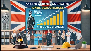 UK Skilled Worker Visa: Key Changes Coming 9 April 2025