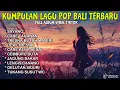 Download Lagu KUMPULAN LAGU BALI TERBARU FULL ALBUM 2025 🎵 LAGU BALI TERBARU TERPOPULER