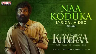 naa koduka lyrical video telugu kuberaa nagarjuna dhanush rashmika sekhar kammula dsp