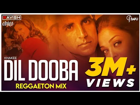 Download MP3 Dil Dooba | Reggaeton Mix | Khakee | DJ Ravish, DJ Chico & DJ Bapu