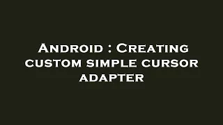 Android Creating custom simple cursor adapter