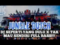 Download Lagu JUNGLE DUTCH_DJ SEPERTI YANG DULU X TAK MAU SENDIRI FULL BASS!!