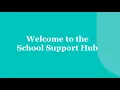 Welcome to the School Support Hub