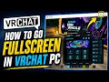 How to go Fullscreen in VRChat PC