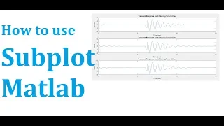 How to plot Multiple graphs on single figure in Matlab Subplot Matlab