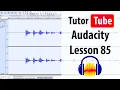 Audacity Tutorial - Lesson 85