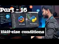 PART-16 Python Beginner if and if-else condition explanation in telugu Python Tutorial