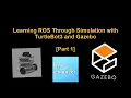 Learning ROS Through Simulation with TurtleBot3 and Gazebo Part 1