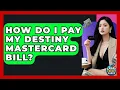 How Do I Pay My Destiny Mastercard Bill - Crazy About Credit Cards