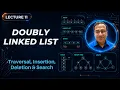 Doubly Linked List Traversal Insertion Deletion Update Lecture 11