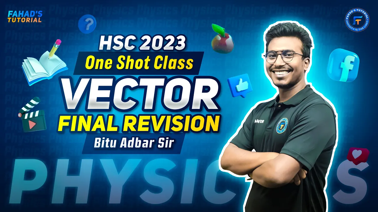 এক ক্লাসে ভেক্টরের সব কিছু  HSC 2023 Final Revision Class | Bitu Sir | Fahad's Tutorial | HSC Vector