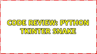 Code Review Python tkinter Snake