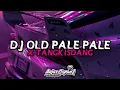 Download Lagu DJ OLD PALE PALE X TANGKISDANG | ANJAS SOPAN [VG] ft @KingBoyySOPAN
