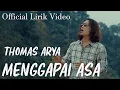 Download Lagu Thomas Arya - Menggapai Asa | Lirik