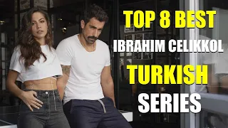 Top 8 Best Turkish Series of Ibrahim Celikkol With English Subtitles