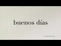 How to pronounce in Spanish buenos dias good morning