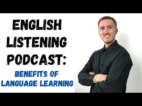 English Listening Podcast - Benefits of Learning a Language