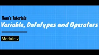Introduction to Python Module 2 - Datatype Variables and Operators