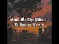 Send Me The Pillow - Dj Junior Bass Boosted :/