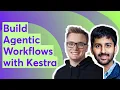 Build Agentic Workflows with Kestra