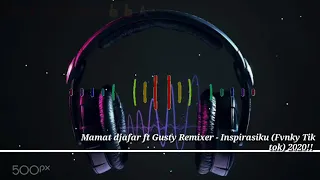 Download Dj VIRALL!!Mamat djafar Ft Gusty Remixer - inspirasihku (Fvnky Night)DJMASHUP 2020!!Terbaru!!! MP3