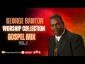 Lagu George Banton Worship Collection Gospel Mix Vol. 1| Determined Youth