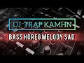 Download Lagu DJ TRAP SAD KAMN MELODY SAD BASS HOREG 2025