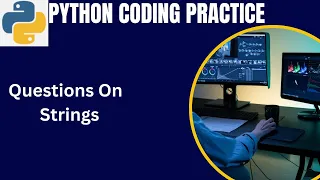 Python String Coding Practice Question Absolute beginner coding practice questions with solution