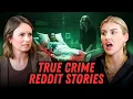 4 TRUE Reddit Stories with TERRIFYING Updates feat Annie Elise