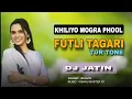 Download Lagu Futli Tagari Tur Tone | Khadi Me Khiliyo Mogra Phool | Dj Jatin | Bhavin | Dj Shrey