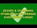 DevOps SysAdmins IPtables allow iprange gives error LINUX
