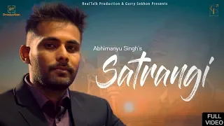 Latest Bollywood Song 2018 | Satrangi | Abhimanyu Singh | HarshDeep | Gurpreet Waraich Production