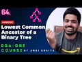Lowest Common Ancestor in a Binary Tree LCA of a Binary Tree DSA-One Course