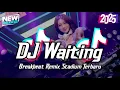 Download Lagu DJ WAITING BREAKBEAT REMIX STADIUM 2025 BASS MANTAP FULL MELODY JEDAG JEDUG VIRAL TIKTOK