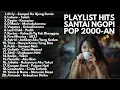 Download Lagu KUMPULAN AKUSTIK LAGU POP INDONESIA ERA 2000-AN HITS | Playlist Full Album Kenangan Masa SMA Download Lagu KUMPULAN AKUSTIK LAGU POP INDONESIA ERA 2000-AN HITS | Playlist Full Album Kenangan Masa SMA