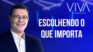 VIVA | Escolhendo o que importa | Novo Tempo