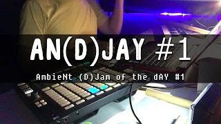 An(d)jay 1 (AmbieNt (d)Jam of the dAY) with Maschine Jam