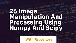 26 image manipulation and processing using numpy and scipy