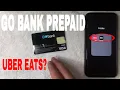 Can You Use Go Bank Prepaid Debit Card On Uber Eats