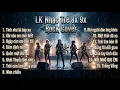 Lagu LK Nhạc Trẻ 8x 9x Rock Cover Hay Nhất | Tình Như Lá Bay Xa - Khói Thuốc Đợi Chờ - Mưa Chiều