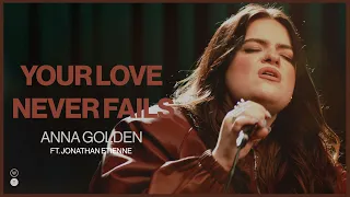 your love never fails anna golden ft jonathan etienne worship together session