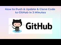 How to Push Update Clone Code to GitHub in 3 Minutes