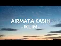 AIRMATA KASIH (LIRIK) - IKLIM