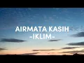 Download Lagu AIRMATA KASIH (LIRIK) - IKLIM
