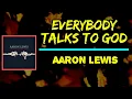 Aaron Lewis - Everybody Talks to God (Lyrics)