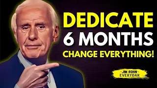 Give Yourself 6 Months,And Watch Your Life Change Forever | Jim Rohn Motivation