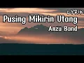 Download Lagu Anzu Band - Pusing Mikirin Utang || LIRIK